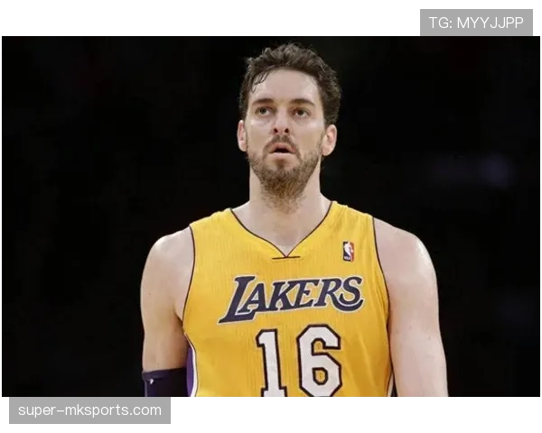 保罗·加索尔内线挡拆提升球队攻防转换效率明显